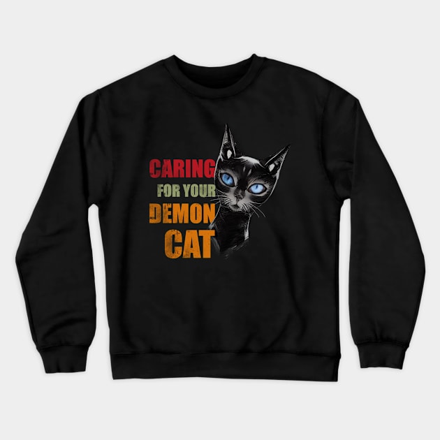 Caring for your demon cat Crewneck Sweatshirt by PetODesigns